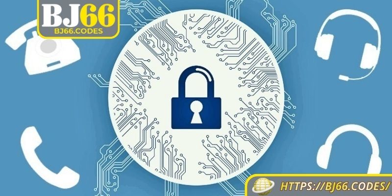 Dữ liệu của bạn sẽ được mã hóa theo chuẩn chính sách bảo mật BJ66