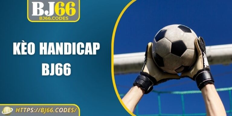 Kèo handicap BJ66