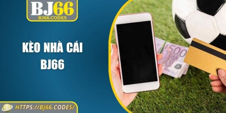 Kèo nhà cái BJ66