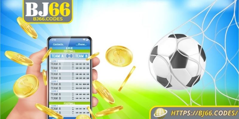 Lợi ích tuyệt vời khi bạn chọn chơi kèo sớm BJ66