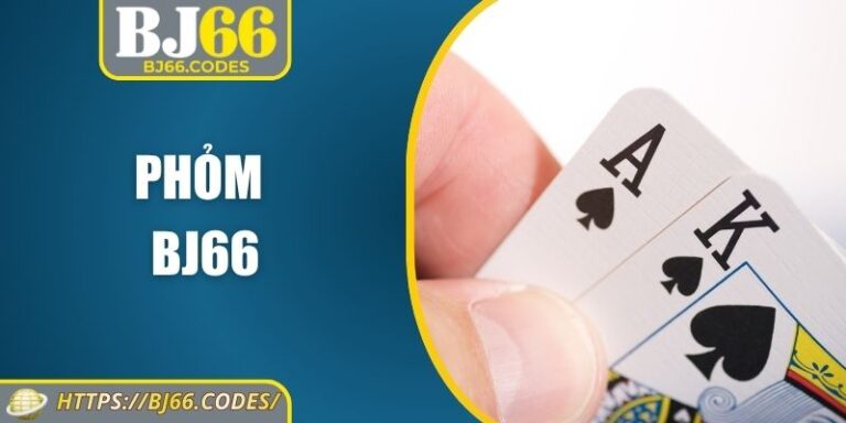 Phỏm BJ66: Luật Chơi, Chiến Thuật Và Hướng Dẫn Chi Tiết 7 Phỏm BJ66
